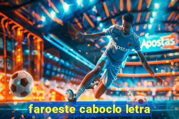 faroeste caboclo letra